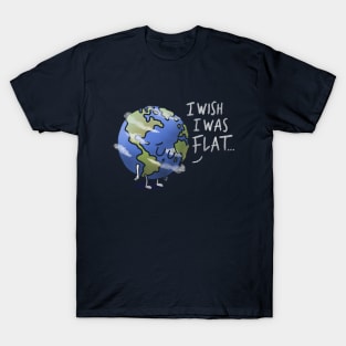 I wish I was flat T-Shirt